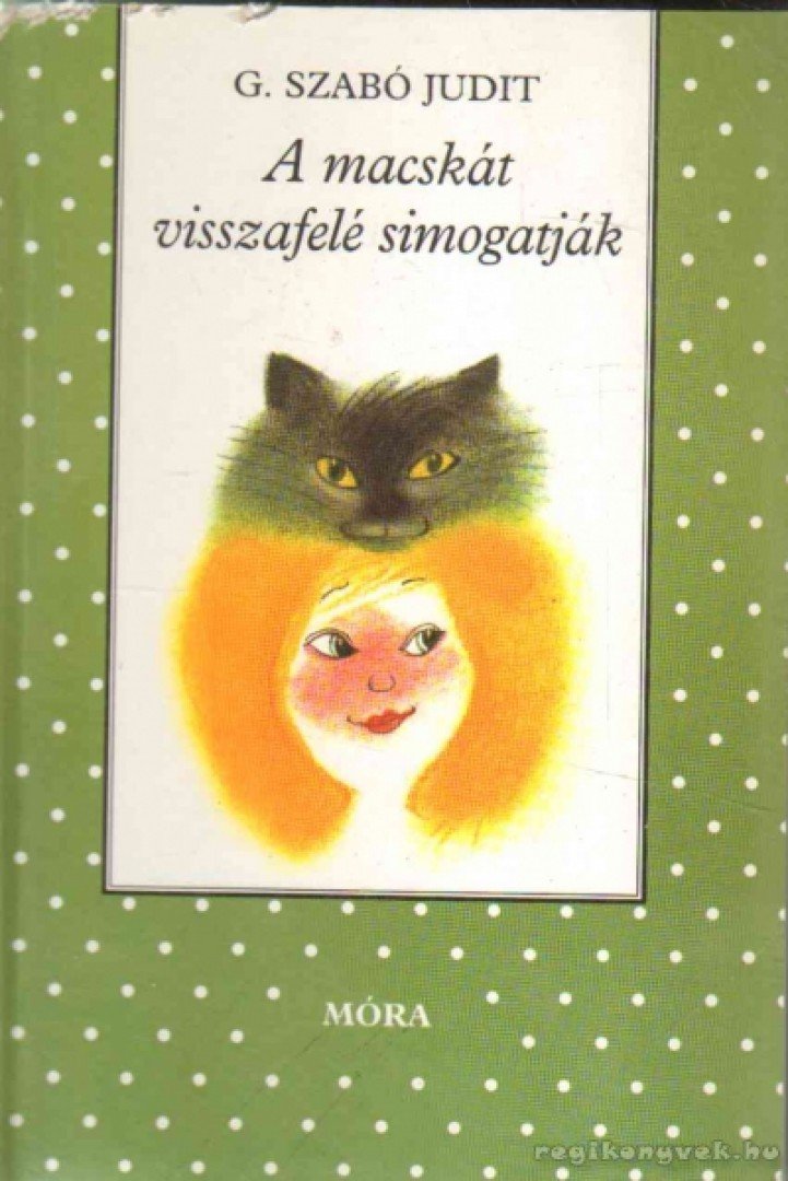 G. SZABÓ JUDIT - A macskát visszafelé simogatják [antikvár]