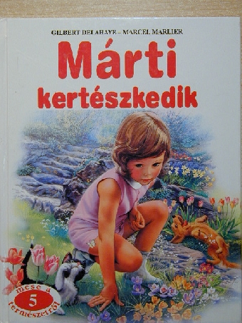 Gilbert Delahaye - Márti kertészkedik [antikvár]