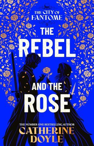 Catherine Doyle - The Rebel and the Rose (The City of Fantome Series, Book 2)