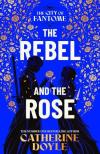 Catherine Doyle - The Rebel and the Rose (The City of Fantome Series, Book 2)