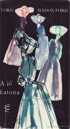 Ford Madox Ford - A jó katona [antikvár]