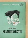 Csire Lajos - Sertéstenyésztés [antikvár]