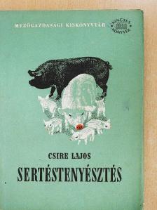 Csire Lajos - Sertéstenyésztés [antikvár]