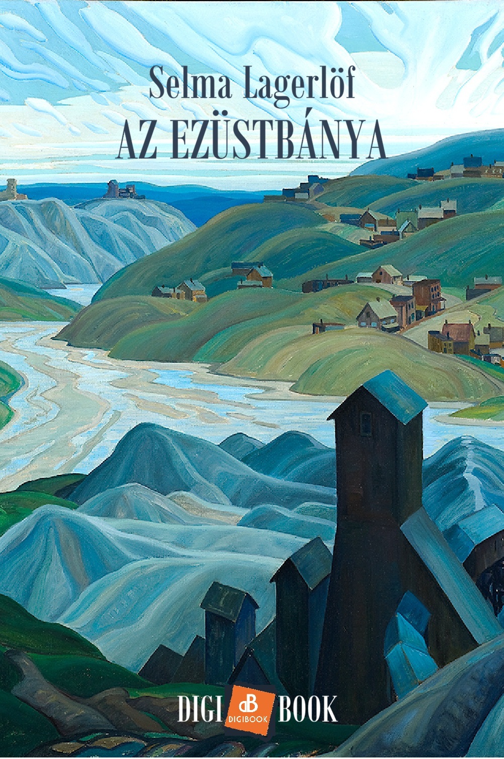 Selma Lagerlöf - Az ezüstbánya [eKönyv: epub, mobi]