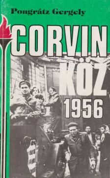 Pongrátz Gergely - Corvin köz - 1956 (dedikált) [antikvár]