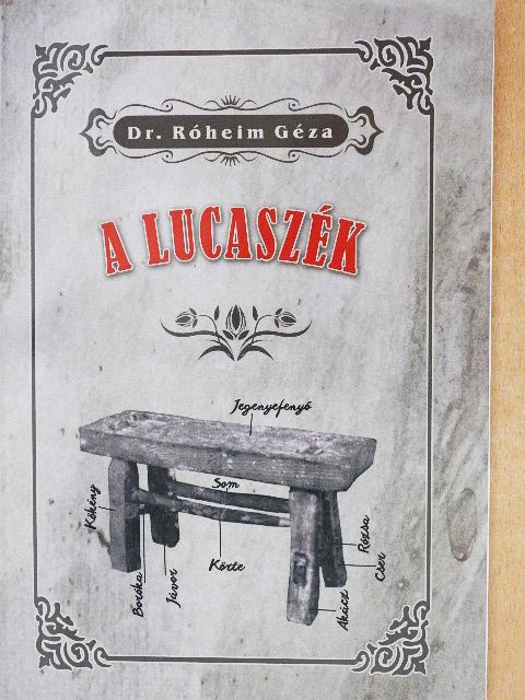 Dr. Róheim Géza - A lucaszék [antikvár]