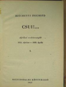 Széchenyi Zsigmond - Csui!... I-II. [antikvár]