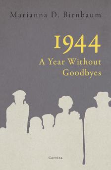 Marianna D. Birnbaum - 1944 - A Year Without Goodbyes