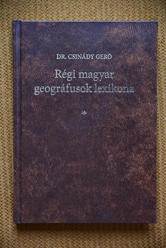 Csinády Gerő - Régi magyar geográfusok lexikona