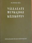 Dr. Bogyay Géza - Vállalati munkajogi kézikönyv [antikvár]
