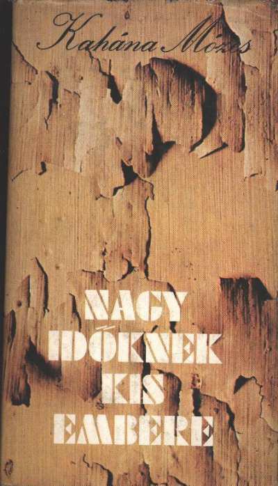 Kahána Mózes - Nagy időknek kis embere [antikvár]