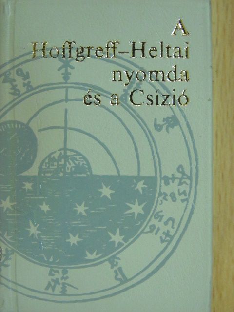 Haiman György - A Hoffgreff-Heltai nyomda, a magyar tipográfia műhelye/Csízió magyar nyelven... azaz magyar planétás könyv (minikönyv) (számozott) [antikvár]