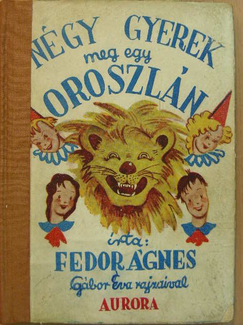 Fedor Ágnes - Négy gyerek meg egy oroszlán [antikvár]