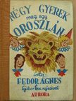 Fedor Ágnes - Négy gyerek meg egy oroszlán [antikvár]