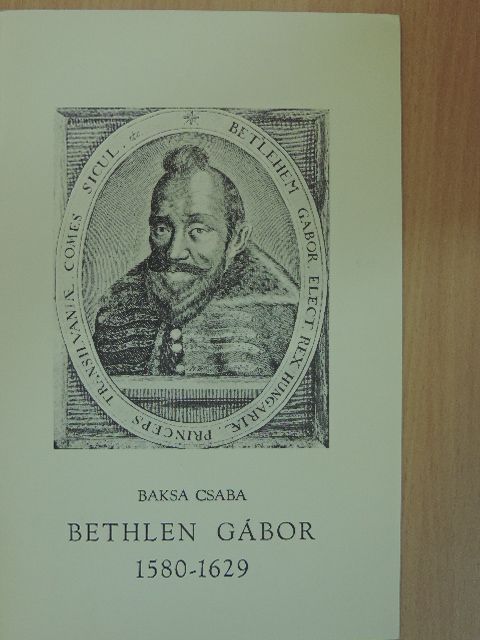 Baksa Csaba - Bethlen Gábor [antikvár]