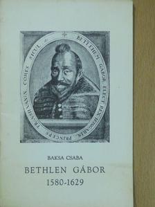 Baksa Csaba - Bethlen Gábor [antikvár]