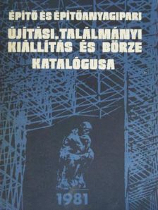 Építő és építőanyagipari újítási, találmányi kiállítás és börze katalógusa 1981 [antikvár]