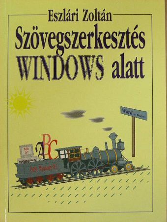Eszlári Zoltán - Szövegszerkesztés Windows alatt [antikvár]