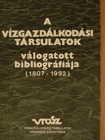 Dr. Koltay József - A vízgazdálkodási társulatok válogatott bibliográfiája [antikvár]