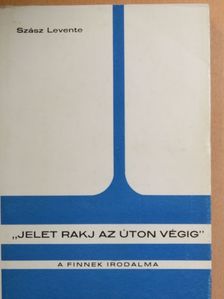 Szász Levente - "Jelet rakj az úton végig" [antikvár]