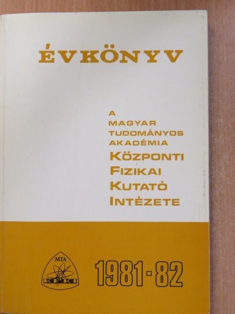 A Magyar Tudományos Akadémia Központi Fizikai Kutató Intézete évkönyv 1981-82. [antikvár]