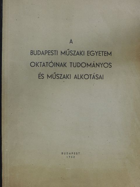 A Budapesti Műszaki Egyetem oktatóinak tudományos és műszaki alkotásai [antikvár]