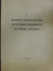 A Budapesti Műszaki Egyetem oktatóinak tudományos és műszaki alkotásai [antikvár]