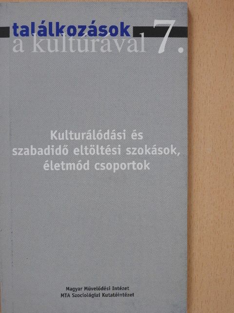 Hunyadi Zsuzsa - Kulturálódási és szabadidő eltöltési szokások, életmód csoportok [antikvár]