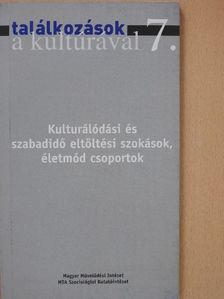 Hunyadi Zsuzsa - Kulturálódási és szabadidő eltöltési szokások, életmód csoportok [antikvár]