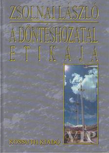 Zsolnai László - A döntéshozatal etikája [antikvár]