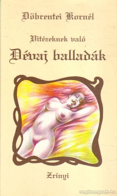 DÖBRENTEI KORNÉL - Vitézeknek való Dévai balladák [antikvár]