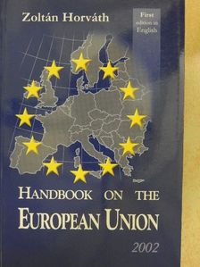 Horváth Zoltán - Handbook on the European Union  [antikvár]