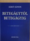 Banai János - Betegágytól betegágyig (dedikált példány) [antikvár]