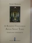 Szabó Barbara - A Budapest-Terézvárosi Avilai Szent Teréz templom története [antikvár]
