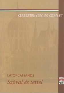 Latorcai János - Szóval és tettel [antikvár]