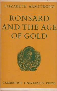 Elizabeth Armstrong - Ronsard and the Age of Gold [antikvár]