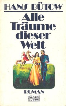 BÜTOW, HANS - Alle Träume dieser Welt [antikvár]