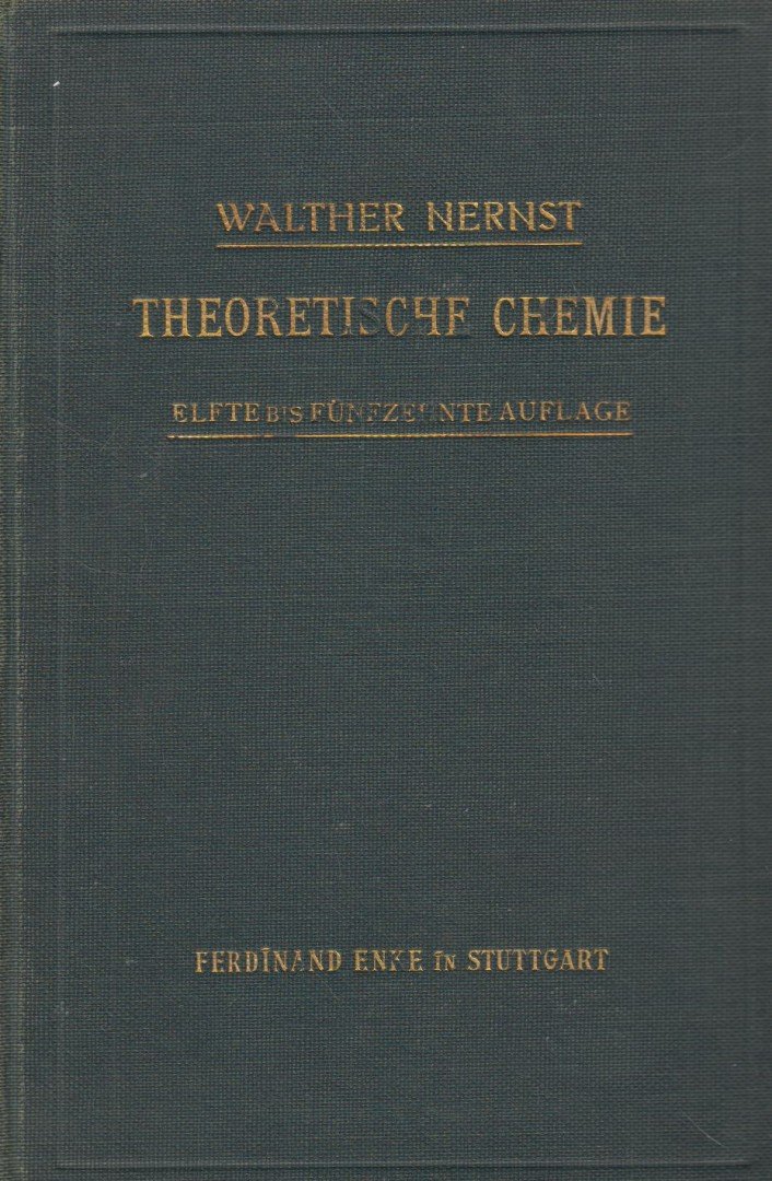 Walther Nernst - Theoretische Chemie vom Standpunkte der Avogadroschen Regel und der Thermodynamik [antikvár]
