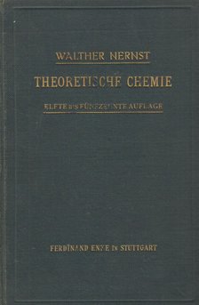 Walther Nernst - Theoretische Chemie vom Standpunkte der Avogadroschen Regel und der Thermodynamik [antikvár]