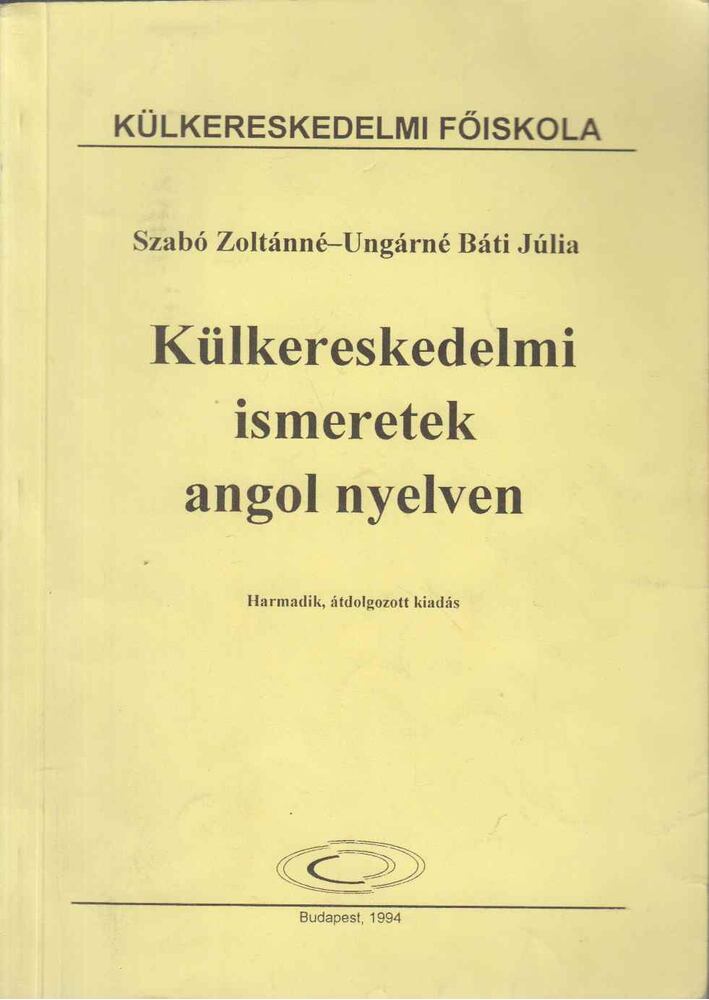 Szabó Zoltánné, Ungárné Báti Júlia - Külkereskedelmi ismeretek angol nyelven [antikvár]