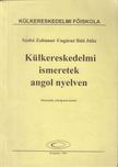 Szabó Zoltánné, Ungárné Báti Júlia - Külkereskedelmi ismeretek angol nyelven [antikvár]