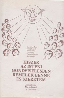 Novák József - Hiszek az isteni gondviselésben remélek benne és szeretem [antikvár]