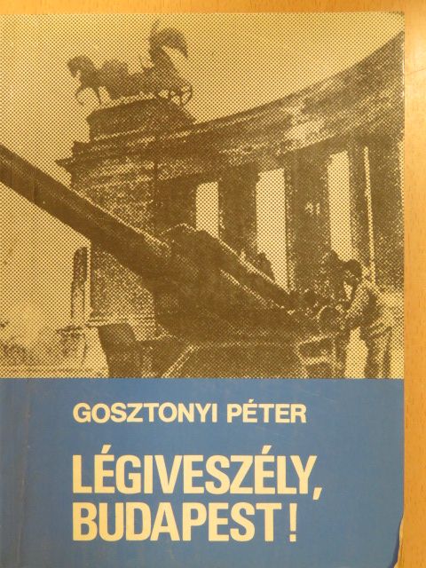 Gosztonyi Péter - Légiveszély, Budapest! (dedikált példány) [antikvár]