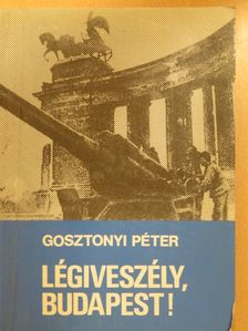 Gosztonyi Péter - Légiveszély, Budapest! (dedikált példány) [antikvár]