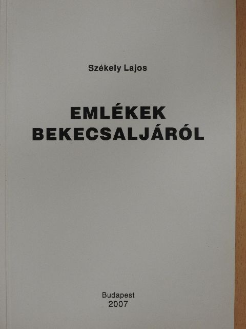 Székely Lajos - Emlékek Bekecsaljáról [antikvár]