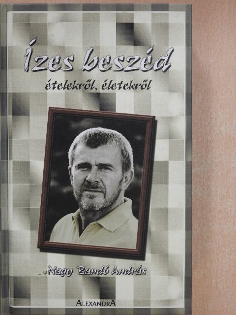 Nagy Bandó András - Ízes beszéd [antikvár]