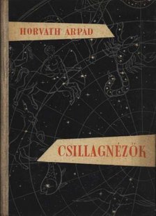 HORVÁTH ÁRPÁD - Csillagnézők [antikvár]