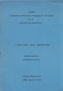 INTART Tudományos-Művészeti-Pedagógiai Társaság és az Osztrák Kultúrintézet Lépték és mérték c. Symposiumának előadáskivonatai [antikvár]