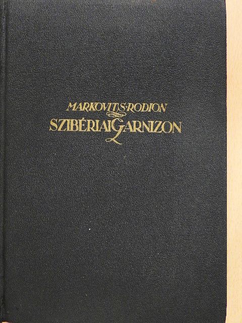 Markovits Rodion - Szibériai Garnizon [antikvár]