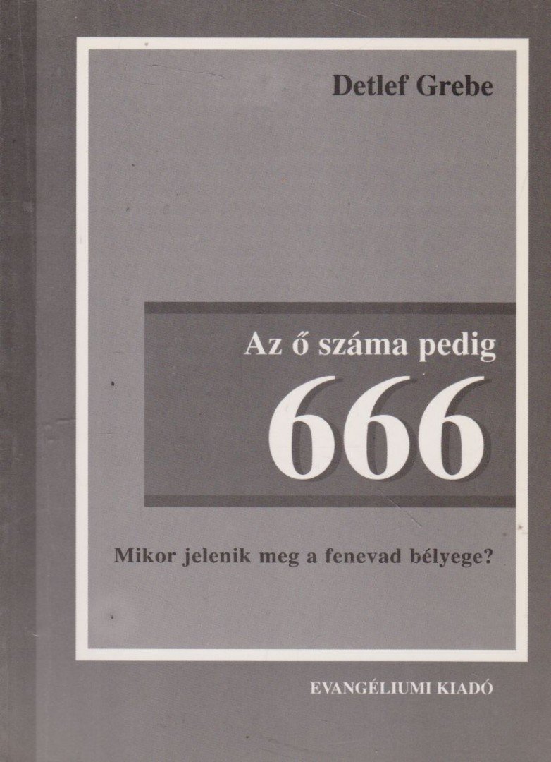 Detlef Grebe - Az ő száma pedig 666 [antikvár]
